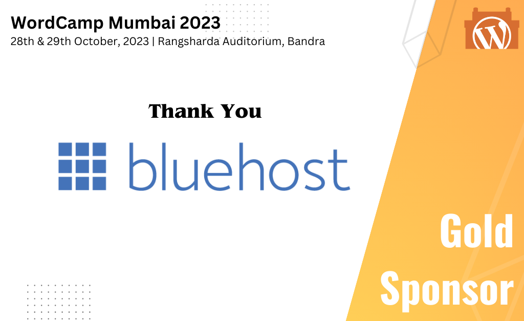 Thank You Bluehost, for being our Gold Sponsor